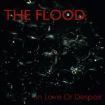The Flood - In Love Or Despair