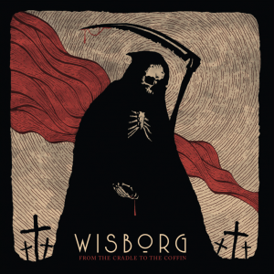 Wisborg – From The Cradle To The Coffin